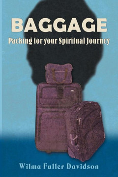 Baggage: Packing for Your Spiritual Journey - 9781449771591