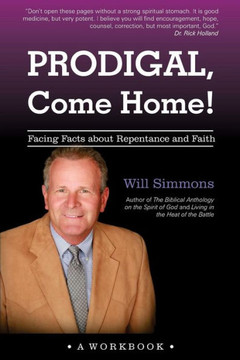 Prodigal, Come Home!: Facing Facts About Repentance And Faith