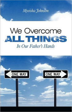 We Overcome All Things: In Our Father's Hands