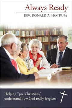 Always Ready: Helping ""Pre-Christians"" Understand How God Really Forgives