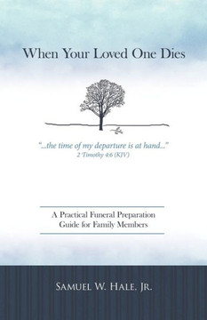 When Your Loved One Dies: A Practical Funeral Preparation Guide for Family Members - 9781449729677