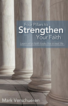 Four Pillars to Strengthen Your Faith: Learn What Faith Looks Like in Real Life - 9781449773717
