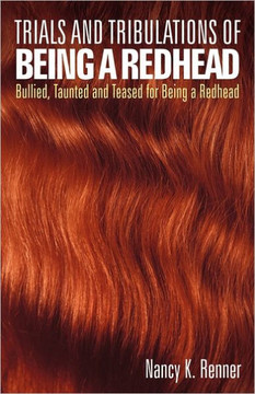 Trials and Tribulations of Being a Redhead: Bullied, Taunted and Teased for Being a Redhead