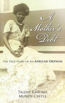 A Mother's Debt: The True Story of an African Orphan - 9781477218334