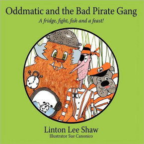 Oddmatic and the Bad Pirate Gang: A Fridge, Fight, Fish and a Feast! Oddmatic and the Bad Pirate Gang: A Fridge, Fight, Fish and a Feast!
