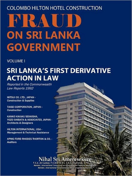 Colombo Hilton Hotel Construction Fraud on Sri Lanka Government: Sri Lanka's First Derivative Action in Law