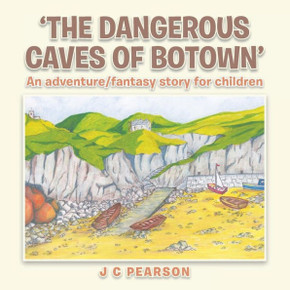 'The Dangerous Caves of Botown': An Adventure/Fantasy Story for Children