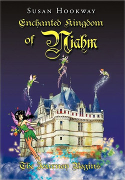 Enchanted Kingdom of Niahm: The Journey Begins - 9781456785406