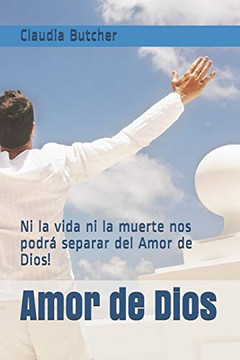 Amor de Dios: Ni la vida ni la muerte nos podra separar del Amor de Dios! (Spanish Edition)