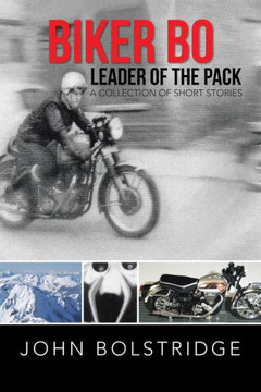 Biker Bo Leader of the Pack: A Collection of Short Stories