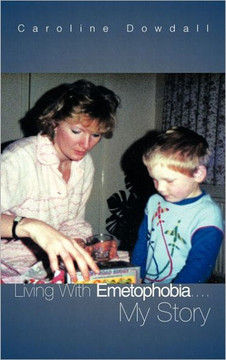 Living with Emetophobia....My Story - 9781456787189
