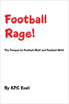 Football Rage!: The Trequel to Football Mad! and Football Wild!