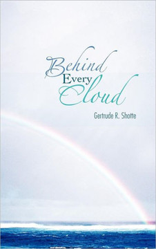 Behind Every Cloud - 9781477231036