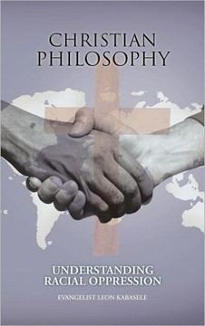 Christian Philosophy: Understanding Racial Oppression - 9781468582901