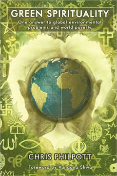 Green Spirituality: One Answer to Global Environmental Problems and World Poverty