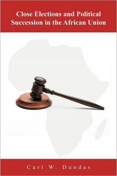 Close Elections and Political Succession in the African Union Close Elections and Political Succession in the African Union