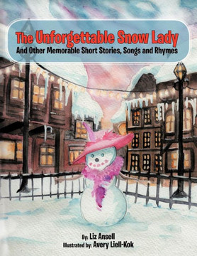 The Unforgettable Snow Lady: And Other Memorable Short Stories, Songs and Rhymes