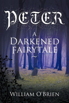 Peter: A Darkened Fairytale - 9781452000244