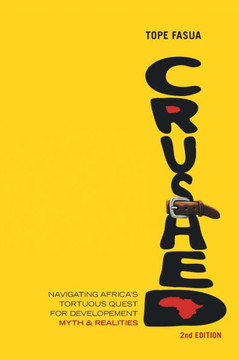 Crushed!: Navigating Africa's Tortuous Quest for Development - Myths and Realities