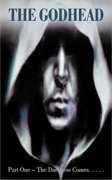 The Godhead: Part One - The Darkness Comes...