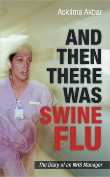 And Then There Was Swine Flu: The Diary of an Nhs Manager