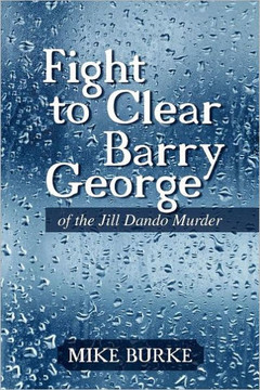 Fight to Clear Barry George: Of the Jill Dando Murder - 9781468585865