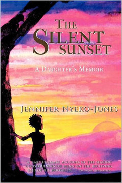 The Silent Sunset: A Daughter's Memoir - 9781456777128