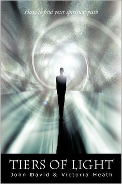 Tiers of Light: How to Find Your Spiritual Path