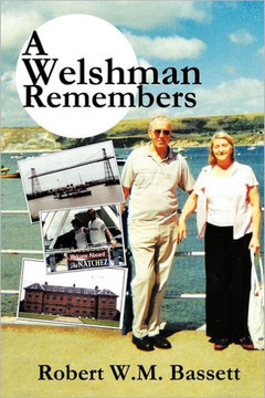 A Welshman Remembers: The Story of a Welsh Family, 1938 to the Present Day... - 9781452063898