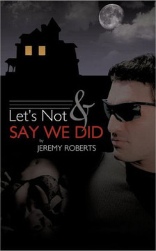 Let's Not and Say We Did