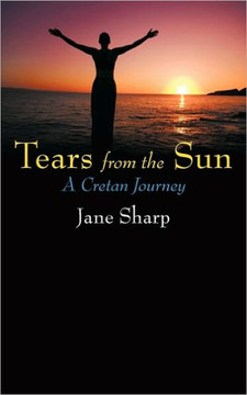 Tears from the Sun: A Cretan Journey