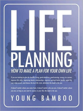Life Planning: How to Make a Plan for Your Own Future for Your Own Life