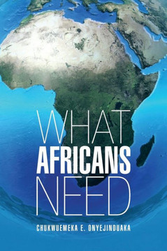 What Africans Need - 9781481781497