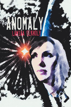 Anomaly: A Novella by Lamiaa Elkholy - 9781481787062