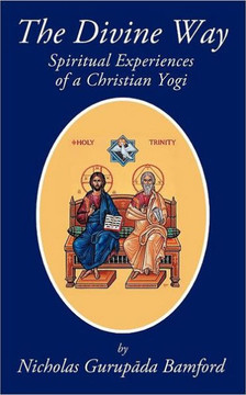 The Divine Way: Spiritual Experiences of a Christian Yogi
