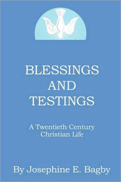 Blessings and Testings: A Twentieth Century Christian Life