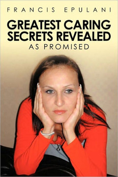 Greatest Caring Secrets Revealed: As Promised