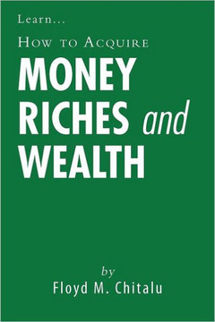 How to Acquire Money Riches and Wealth