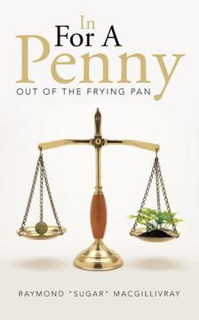 In for a Penny: Out of the Frying Pan