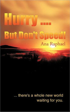 Hurry .... But Don't Speed!: ... There's a Whole New World Waiting for You. Hurry .... But Don't Speed!: ... There's a Whole New World Waiting for You.