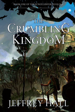 The Crumbling Kingdom : (Book 1 Of The Jungle-Diver Duology)