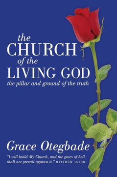 The Church of the Living God: The Pillar and Ground of the Truth