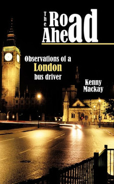 The Road Ahead: Observations of a London Bus Driver