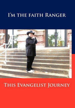 This Evangelist Journey: I'm the Faith Ranger - 9781466954168