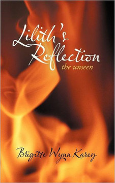 Lilith's Reflection: The Unseen - 9781466936447