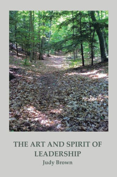 The Art and Spirit of Leadership - 9781466910485