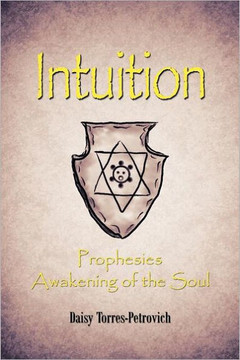 Intuition: Prophesies Awakening of the Soul - 9781466916289