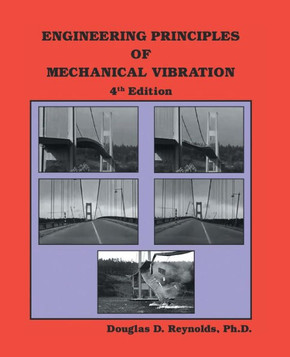 Engineering Principles of Mechanical Vibration: 4th Edition