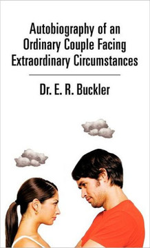 Autobiography of an Ordinary Couple Facing Extraordinary Circumstances - 9781466917545