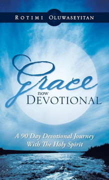 Grace Now Devotional: A 90 Day Devotional Journey with the Holy Spirit - 9781466934733